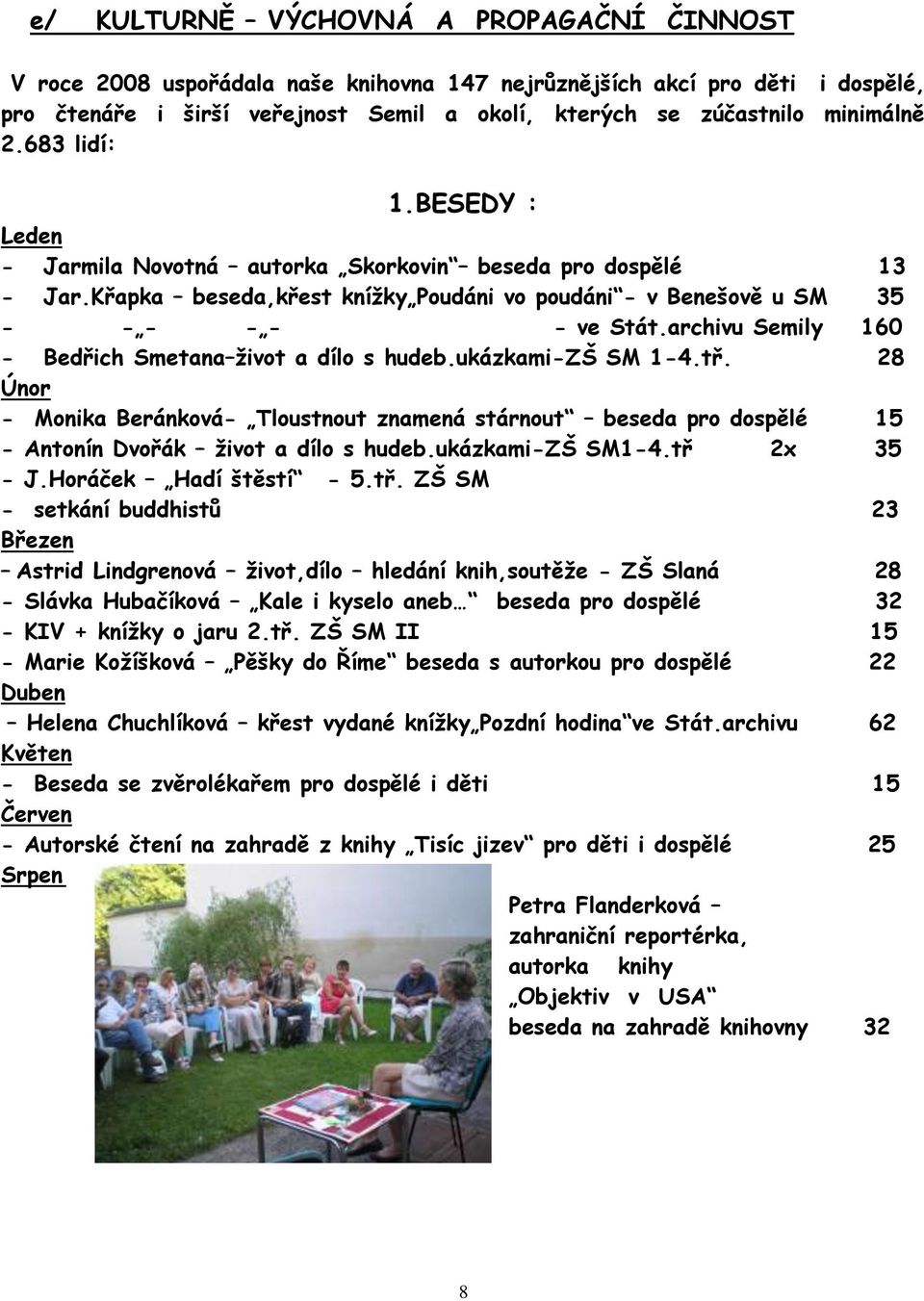 archivu Semily 160 - Bedřich Smetana život a dílo s hudeb.ukázkami-zš SM 1-4.tř. 28 Únor - Monika Beránková- Tloustnout znamená stárnout beseda pro dospělé 15 - Antonín Dvořák život a dílo s hudeb.