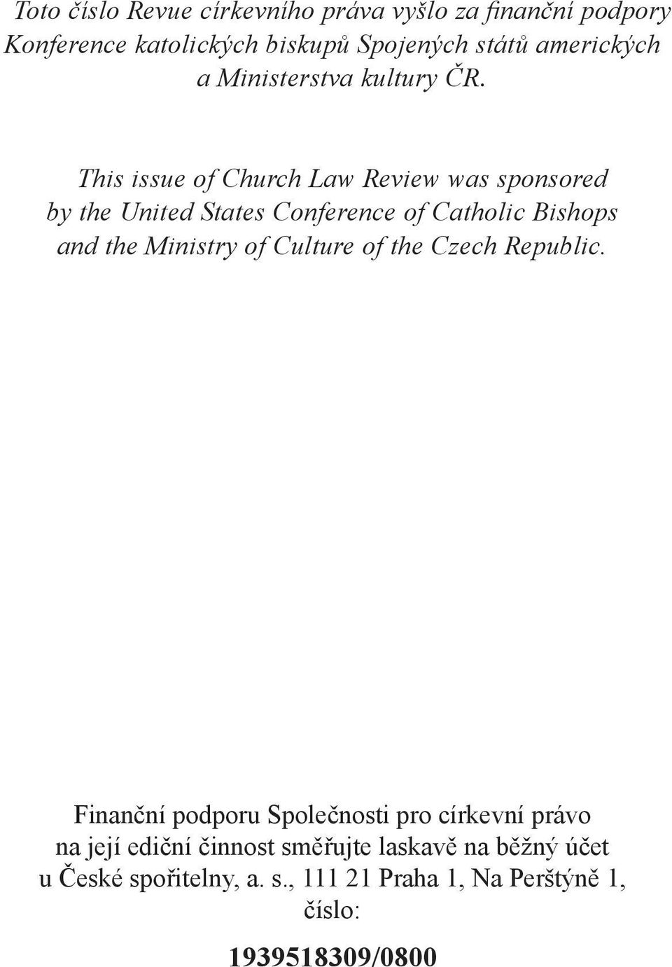 This issue of Church Law Review was sponsored by the United States Conference of Catholic Bishops and the Ministry of