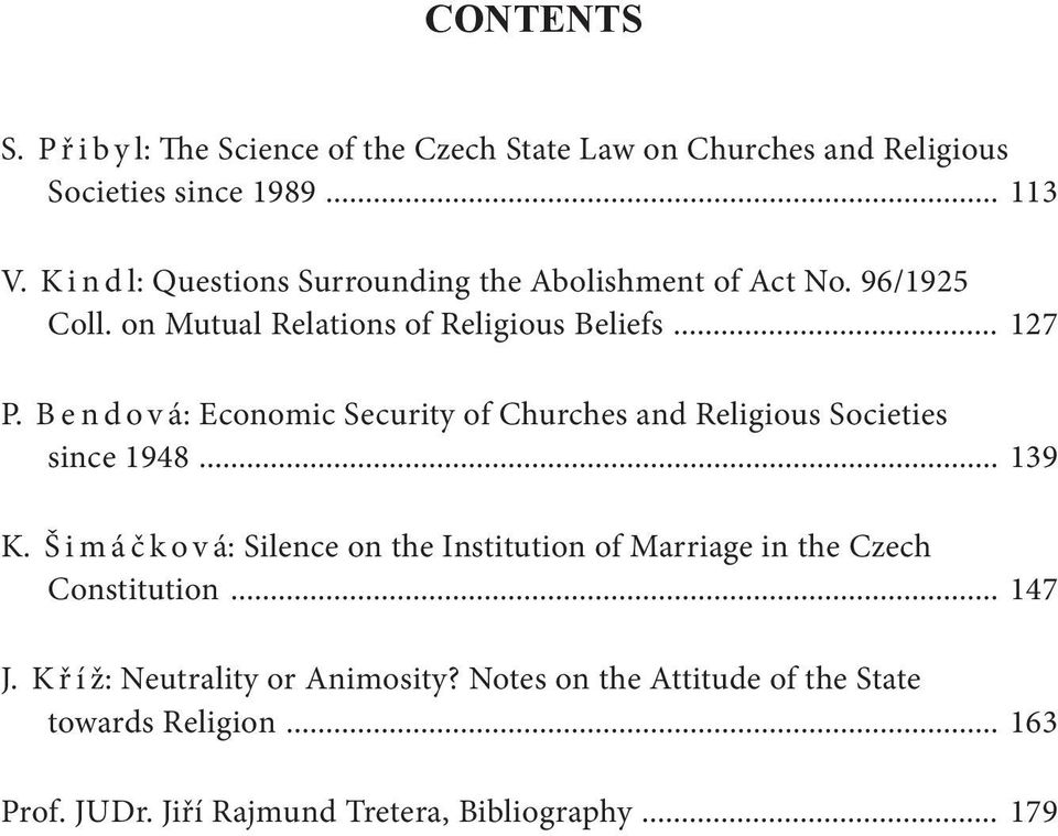 B e n d o v á: Economic Security of Churches and Religious Societies since 1948... 139 K.