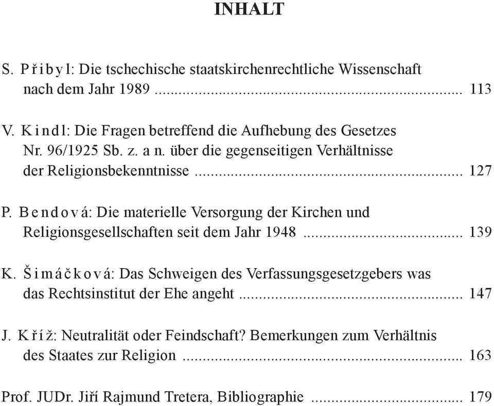 B e n d o v á: Die materielle Versorgung der Kirchen und Religionsgesellschaften seit dem Jahr 1948... 139 K.