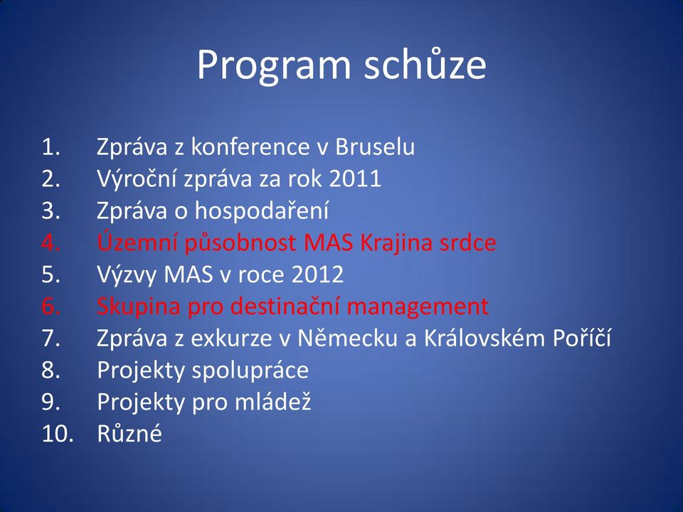 Územní působnost MAS Krajina srdce 5. Výzvy MAS v roce 2012 6.