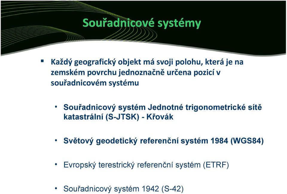 trigonometrické sítě katastrální (S-JTSK) - Křovák Světový geodetický referenční systém