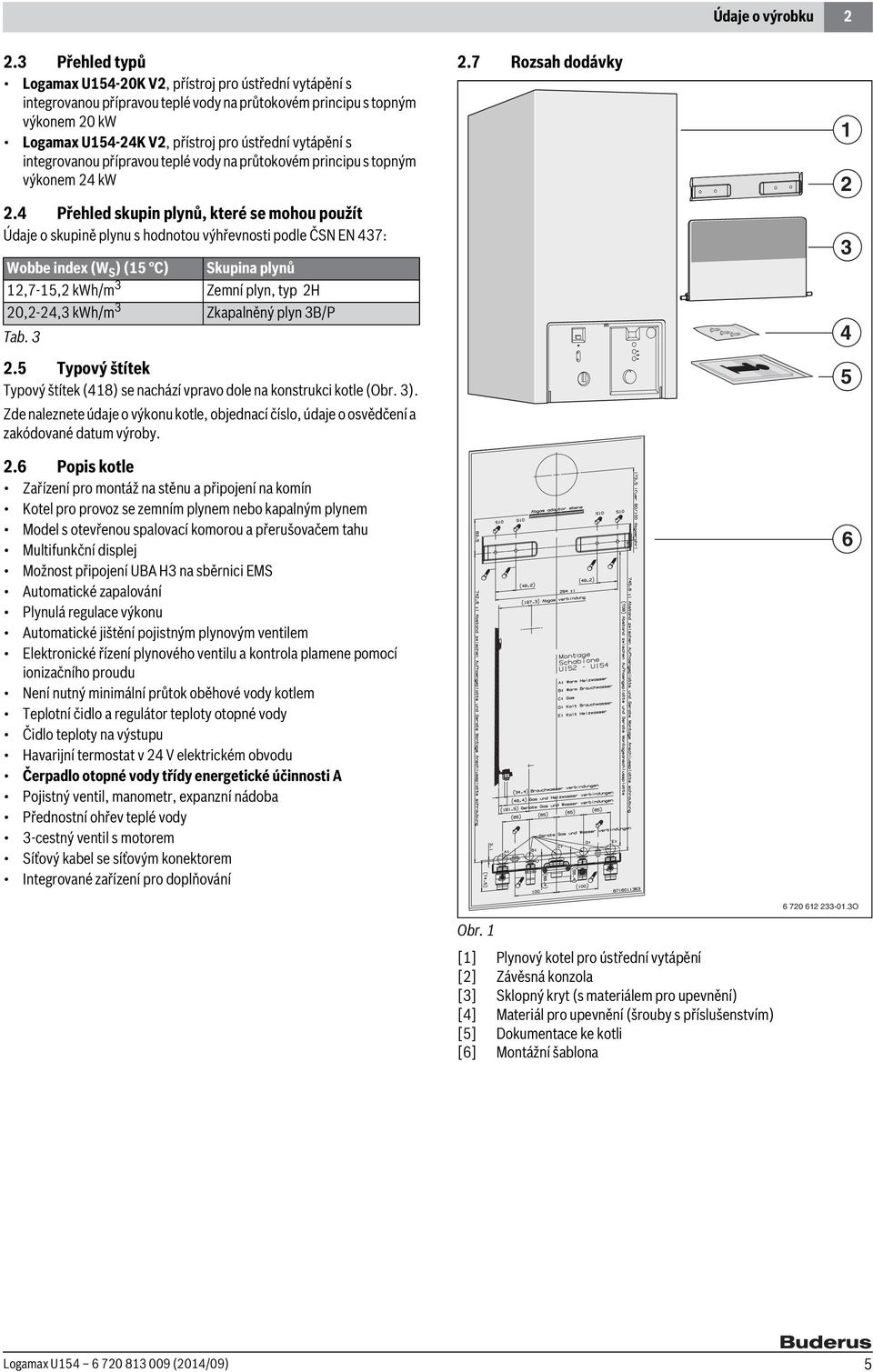 vytápění s integrovanou přípravou teplé vody na průtokovém principu s topným výkonem 24 kw 2.