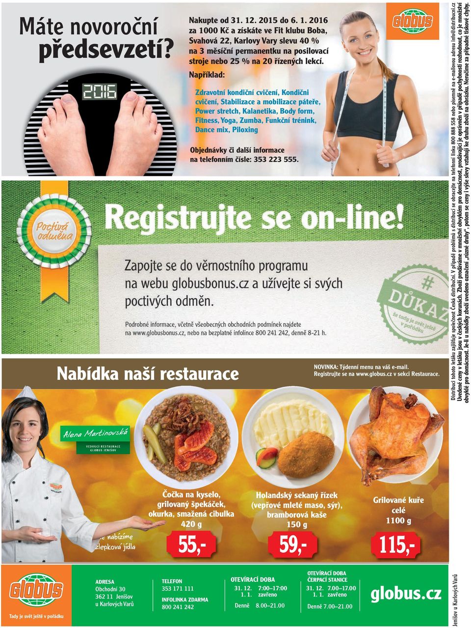 Například: Zdravotní kondiční cvičení, Kondični cvičení, Stabilizace a mobilizace páteře, Power stretch, Kalanetika, Body form, Fitness, Yoga, Zumba, Funkční trénink, Dance mix, Piloxing Objednávky