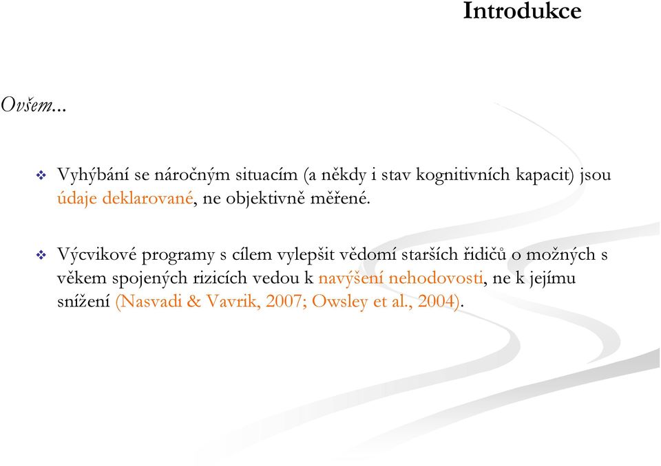deklarované, ne objektivně měřené.
