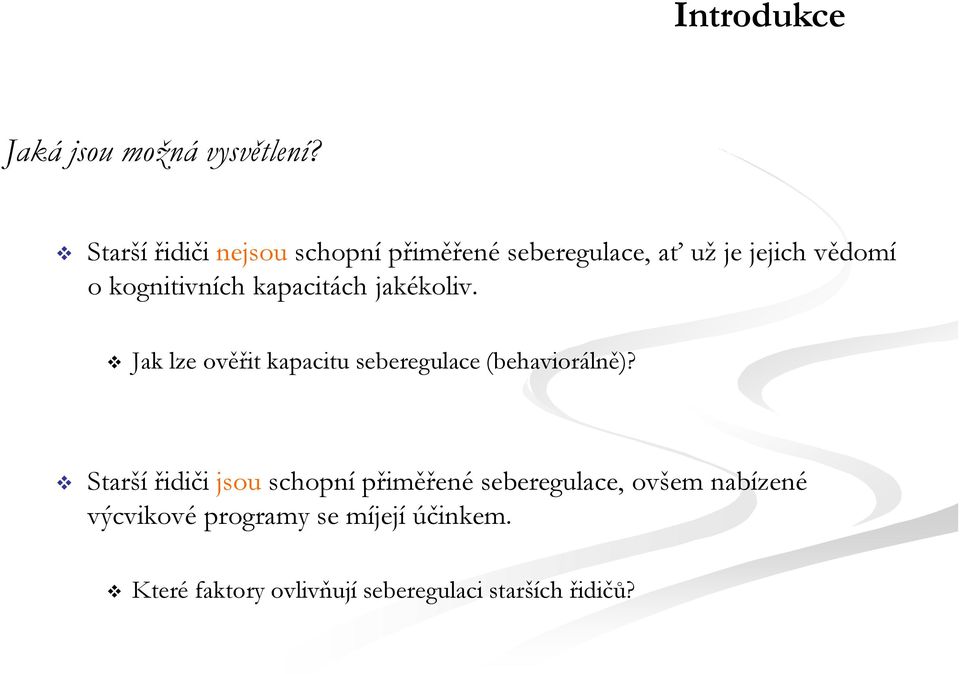 kapacitách jakékoliv. Jak lze ověřit kapacitu seberegulace (behaviorálně)?