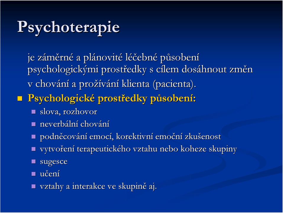 Psychologické prostředky působenp sobení: slova, rozhovor neverbáln lní chování podněcov cování