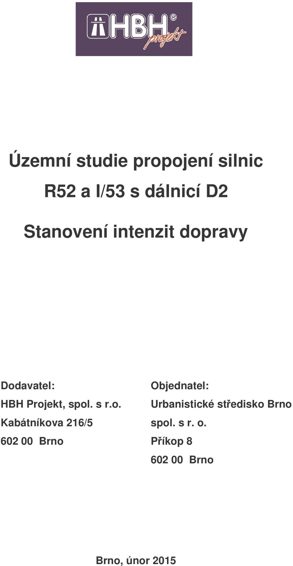 Projekt, spol. s r.o. Urbanistické stedisko Brno Kabátníkova 216/5 spol.