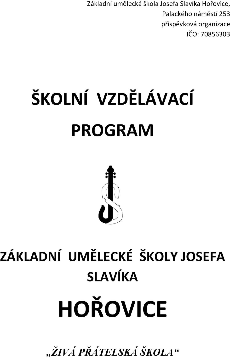 70856303 ŠKOLNÍ VZDĚLÁVACÍ PROGRAM ZÁKLADNÍ