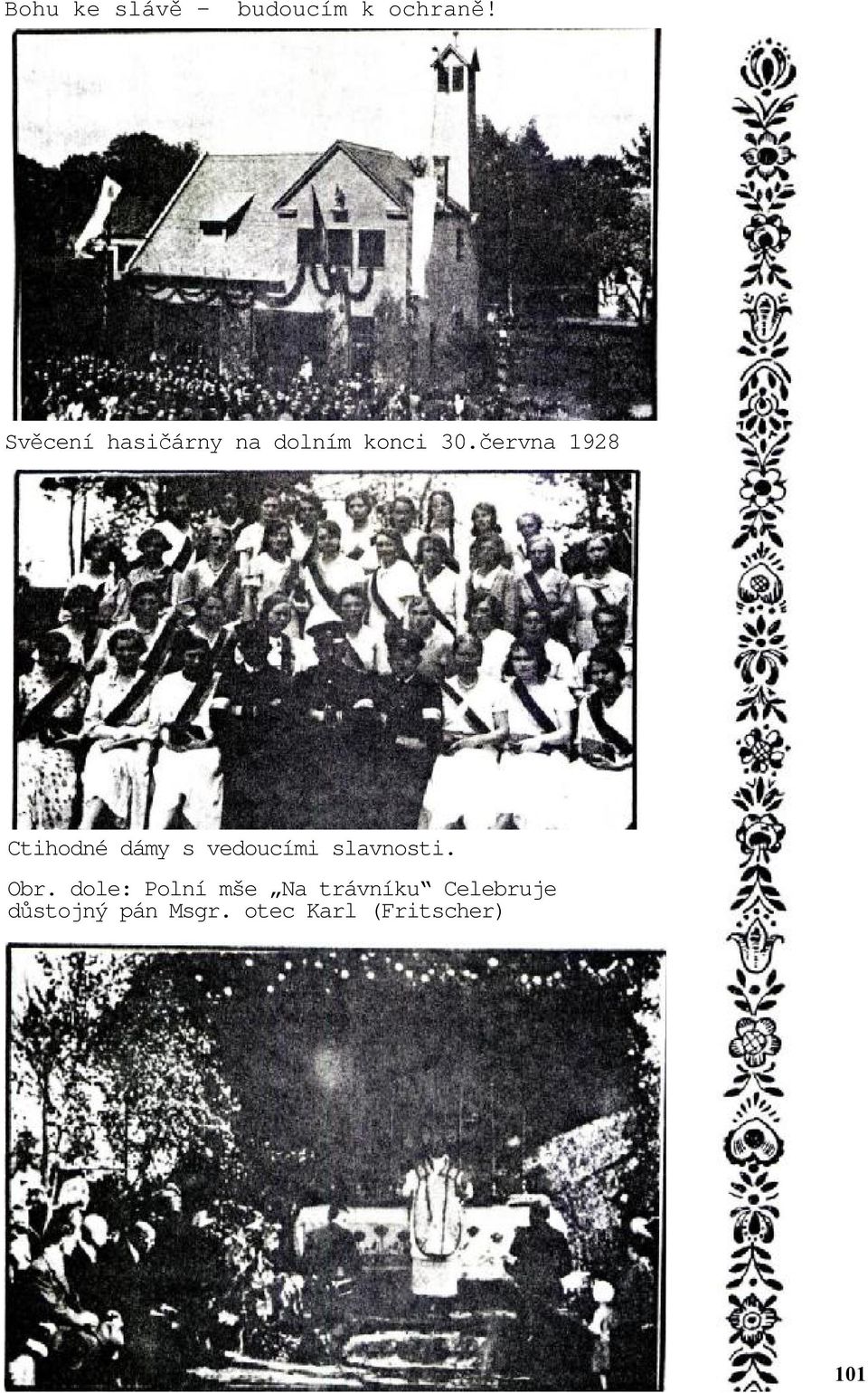 června 1928 Ctihodné dámy s vedoucími slavnosti. Obr.