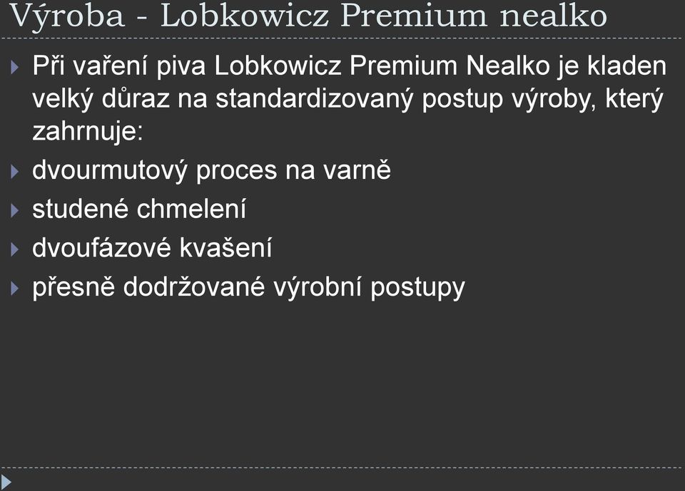 postup výroby, který zahrnuje: dvourmutový proces na varně