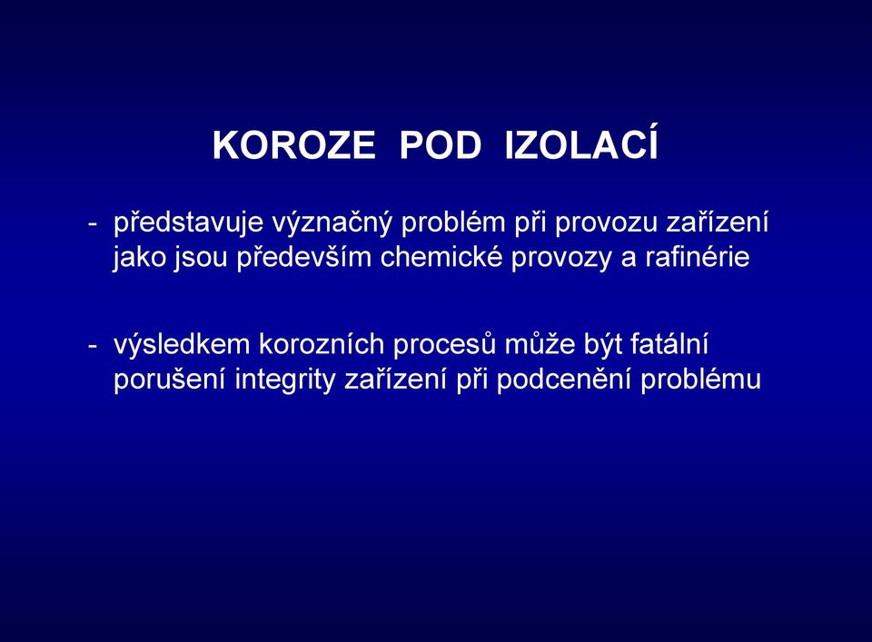 a rafinérie - výsledkem korozních procesů může být