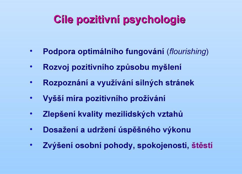 Vyšší míra pozitivního prožívání Zlepšení kvality mezilidských vztahů