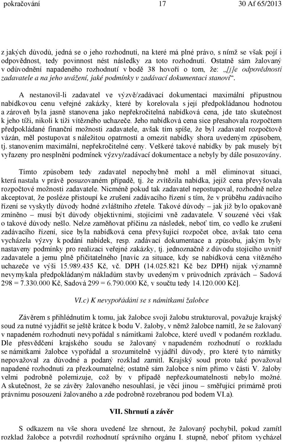 A nestanovil-li zadavatel ve výzvě/zadávací dokumentaci maximální přípustnou nabídkovou cenu veřejné zakázky, které by korelovala s její předpokládanou hodnotou a zároveň byla jasně stanovena jako