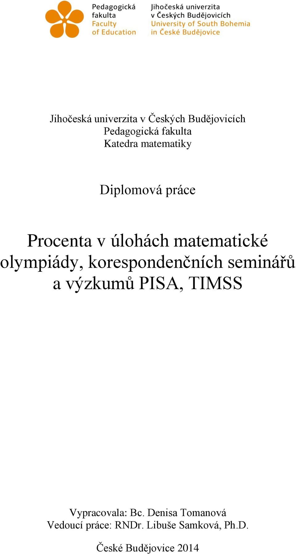 korespondenčních seminářů a výzkumů PISA, TIMSS Vypracovala: Bc.