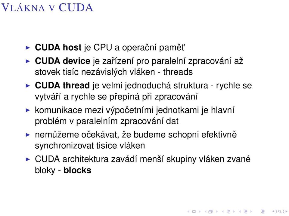 zpracování komunikace mezi výpočetními jednotkami je hlavní problém v paralelním zpracování dat nemůžeme očekávat,