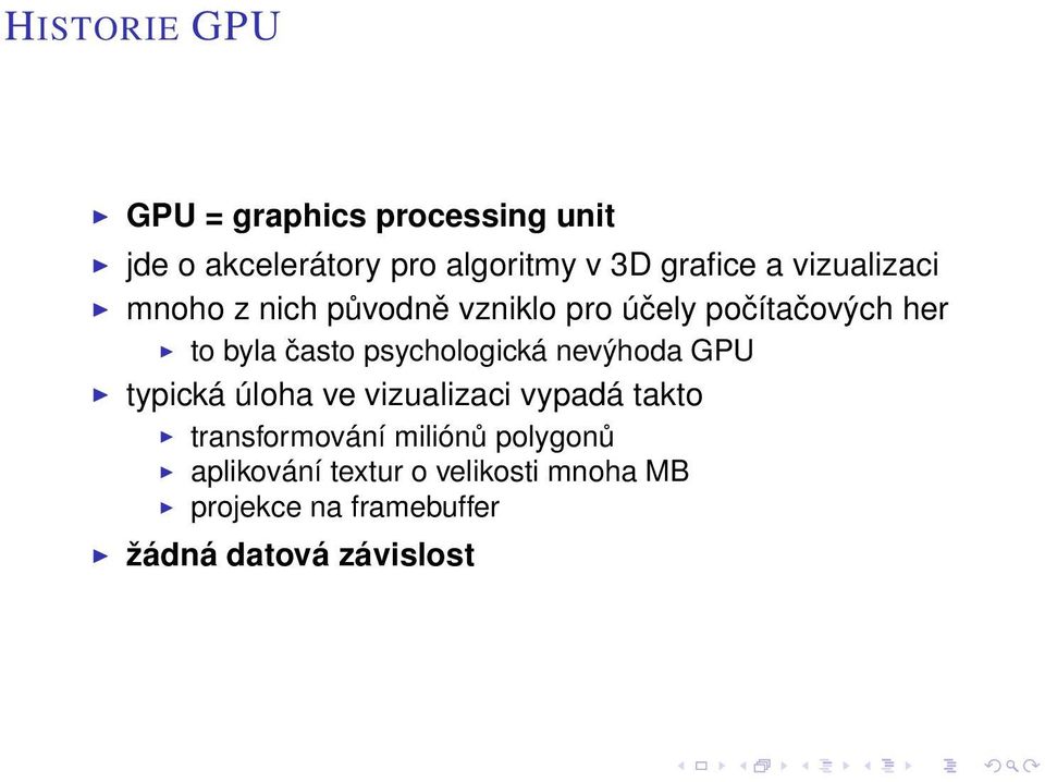 psychologická nevýhoda GPU typická úloha ve vizualizaci vypadá takto transformování