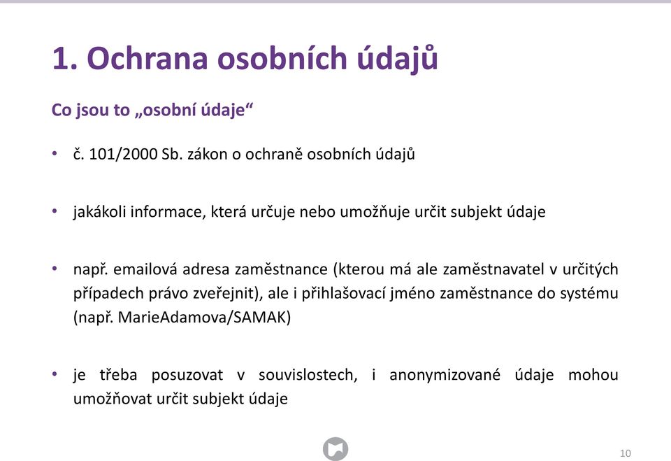 emailová adresa zaměstnance (kterou má ale zaměstnavatel v určitých případech právo zveřejnit), ale i