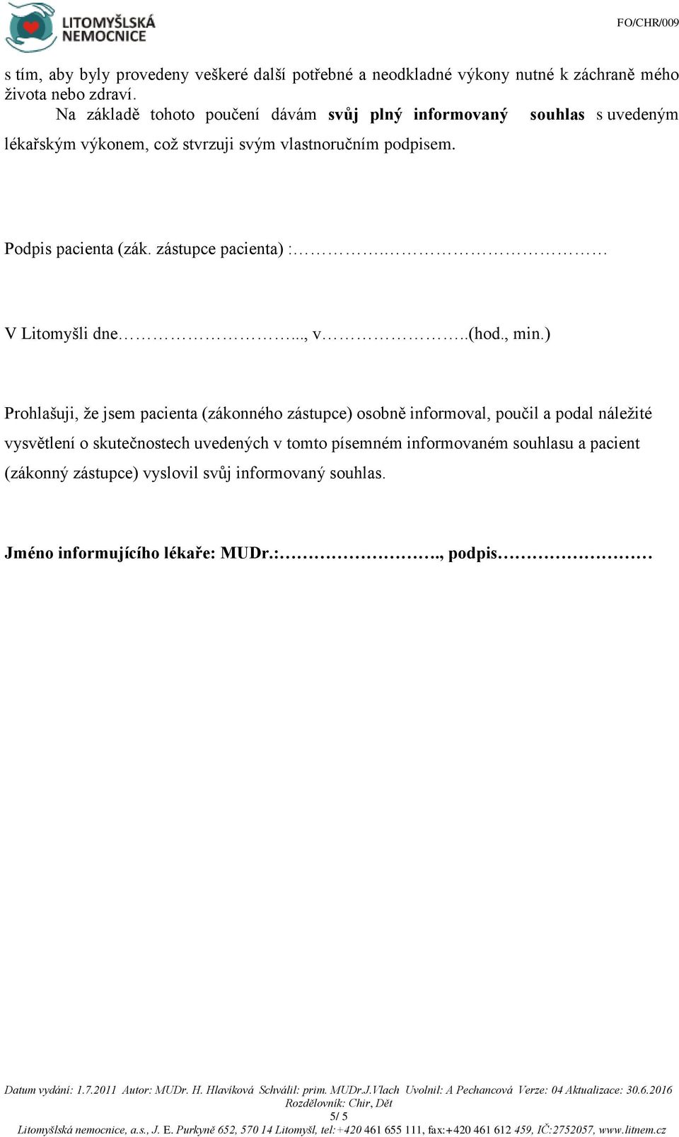 Podpis pacienta (zák. zástupce pacienta) :. V Litomyšli dne..., v..(hod., min.
