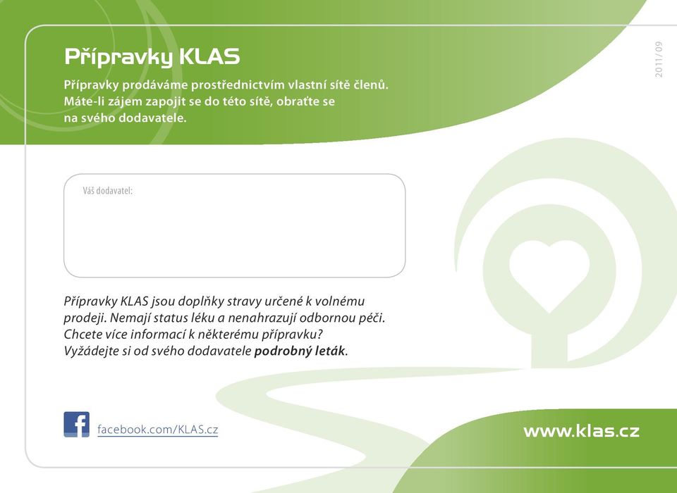 2011/ 09 Váš dodavatel: Přípravky KLAS jsou doplňky stravy určené k volnému prodeji.