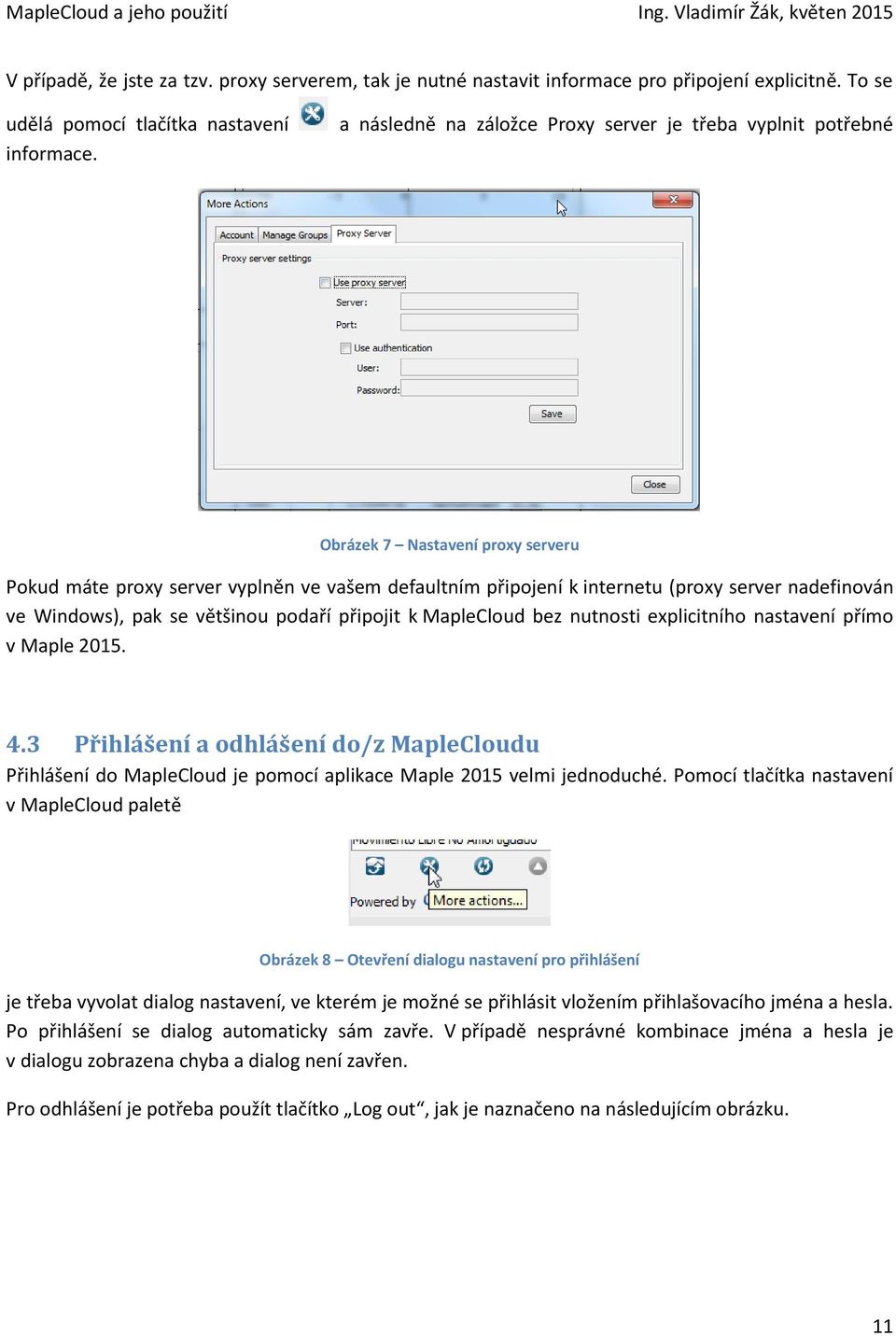 Windows), pak se většinou podaří připojit k MapleCloud bez nutnosti explicitního nastavení přímo v Maple 2015. 4.
