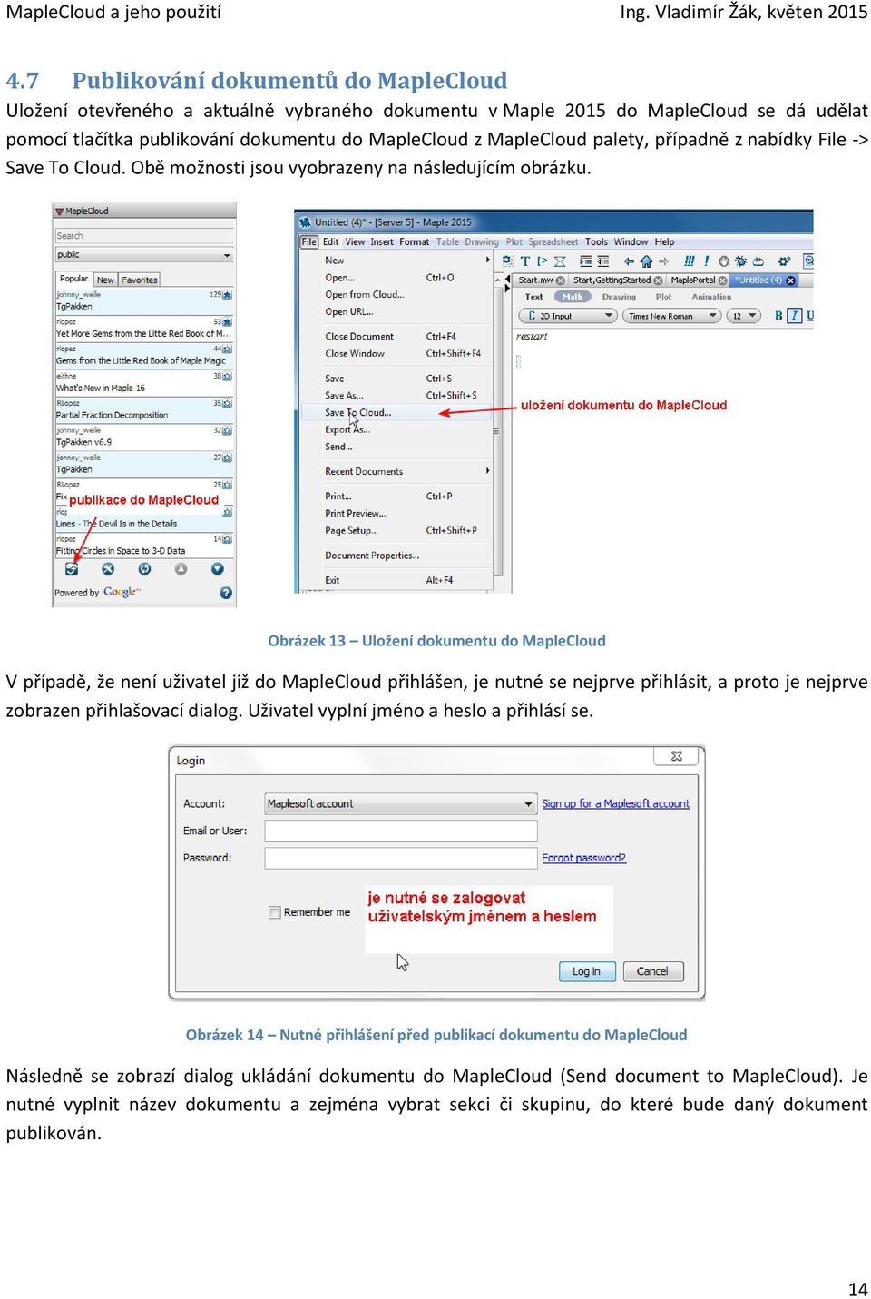 Obrázek 13 Uložení dokumentu do MapleCloud V případě, že není uživatel již do MapleCloud přihlášen, je nutné se nejprve přihlásit, a proto je nejprve zobrazen přihlašovací dialog.