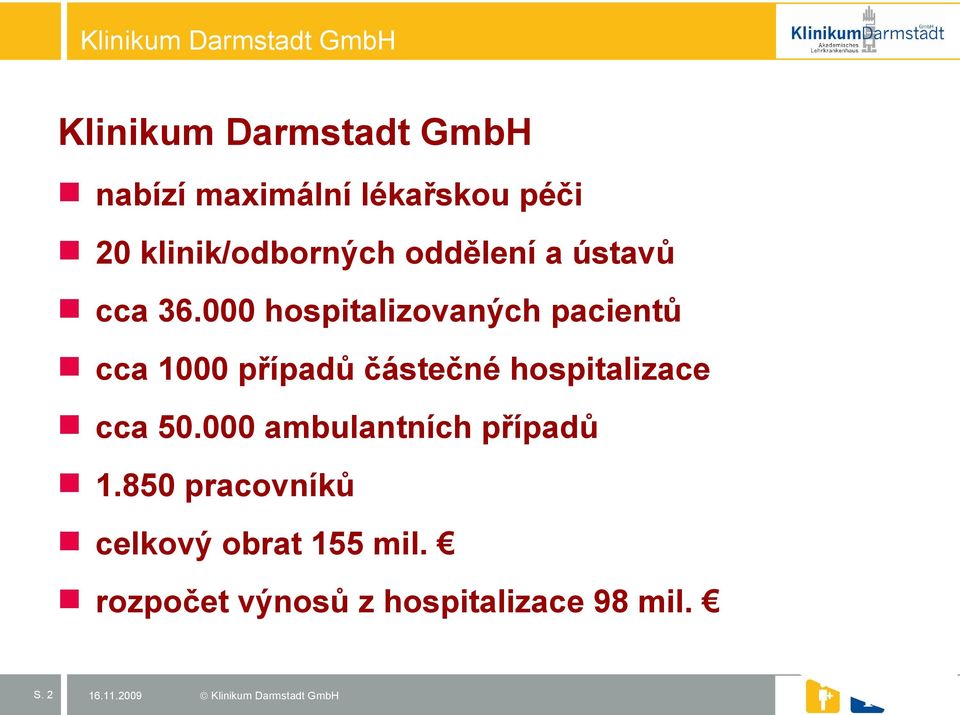 000 hospitalizovaných pacientů cca 1000 případů částečné hospitalizace cca 50.