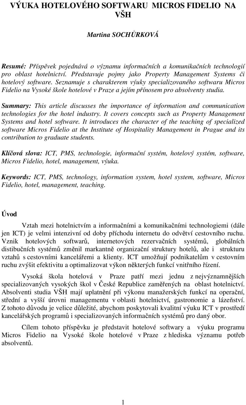 Seznamuje s charakterem výuky specializovaného softwaru Micros Fidelio na Vysoké škole hotelové v Praze a jejím přínosem pro absolventy studia.