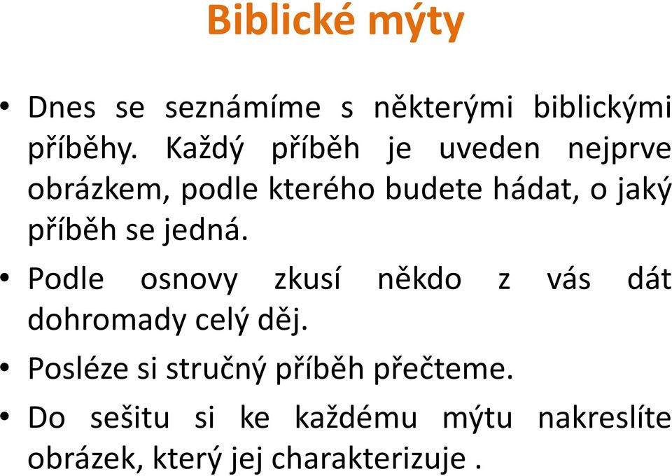 příběh se jedná. Podle osnovy zkusí někdo z vás dát dohromady celý děj.