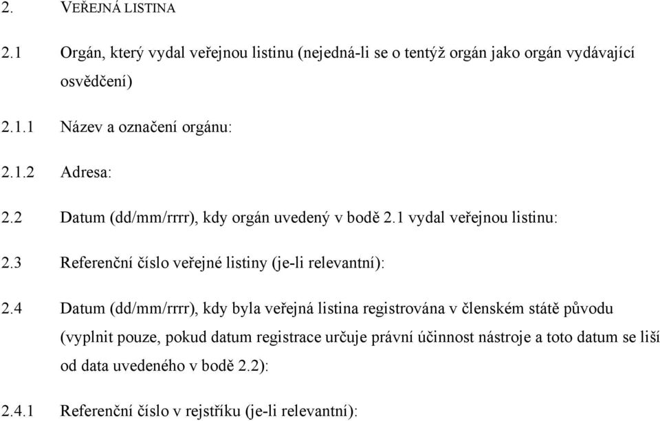 3 Referenční číslo veřejné listiny (je-li relevantní): 2.