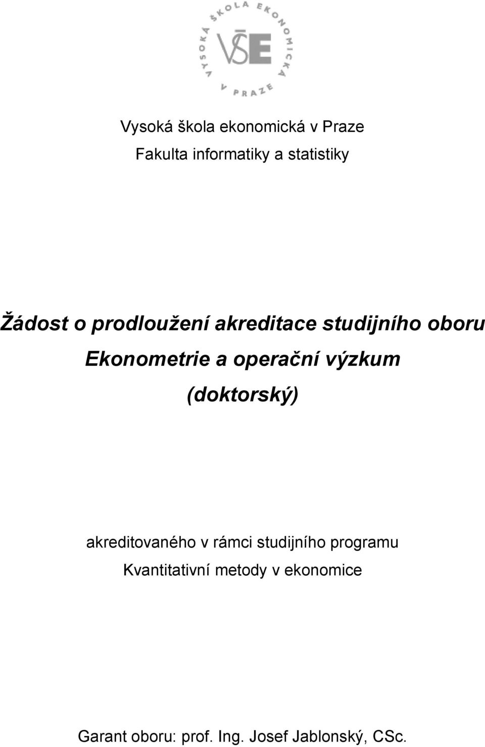 operační výzkum (doktorský) akreditovaného v rámci studijního