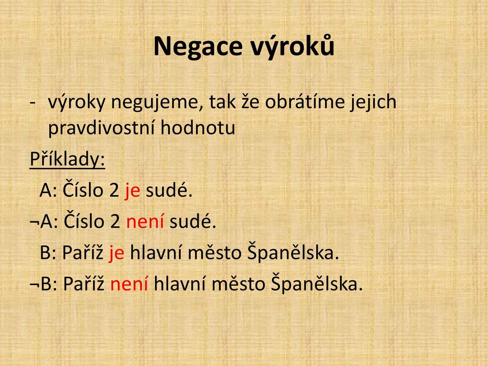 je sudé. A: Číslo 2 není sudé.