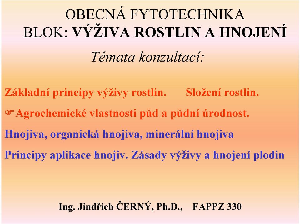 Agrochemické vlastnosti půd a půdní úrodnost.