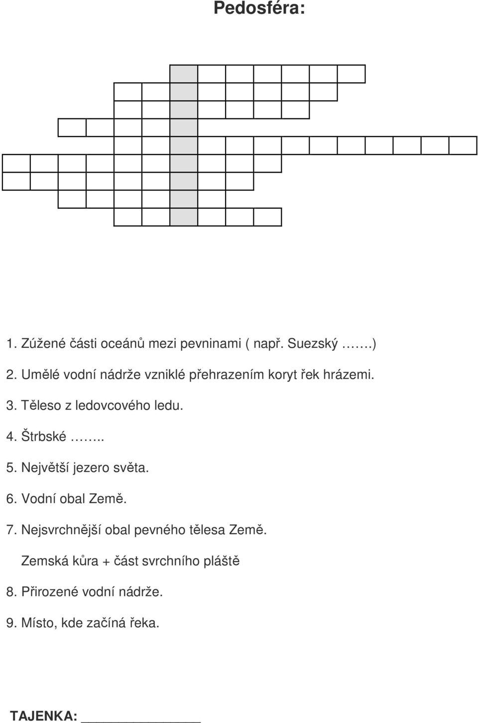 Štrbské.. 5. Největší jezero světa. 6. Vodní obal Země. 7.