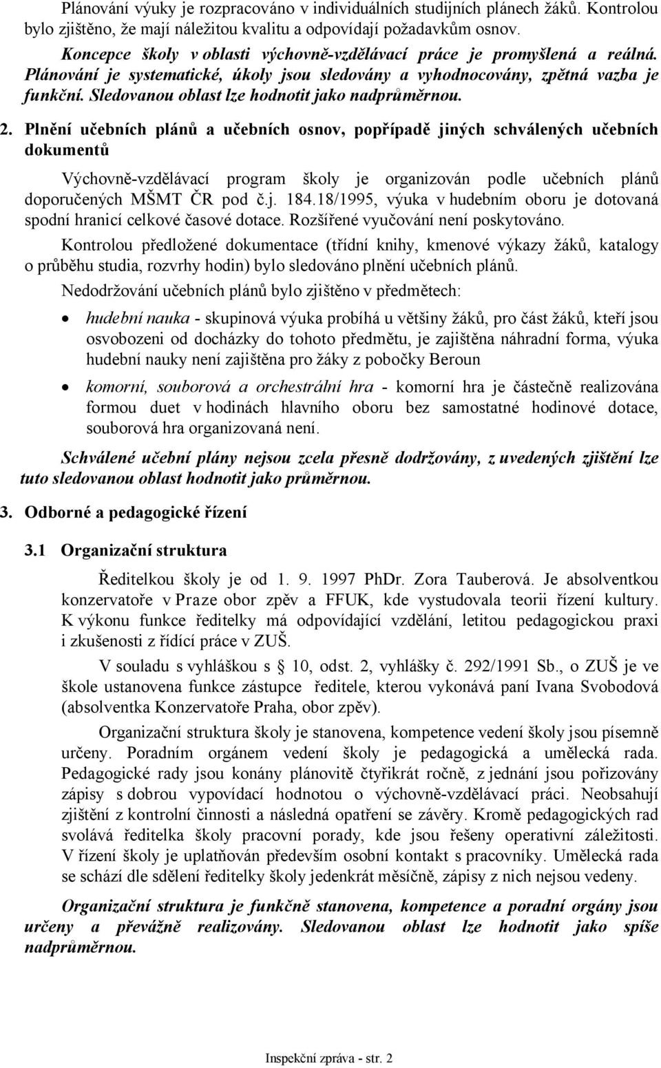 Sledovanou oblast lze hodnotit jako nadprůměrnou. 2.