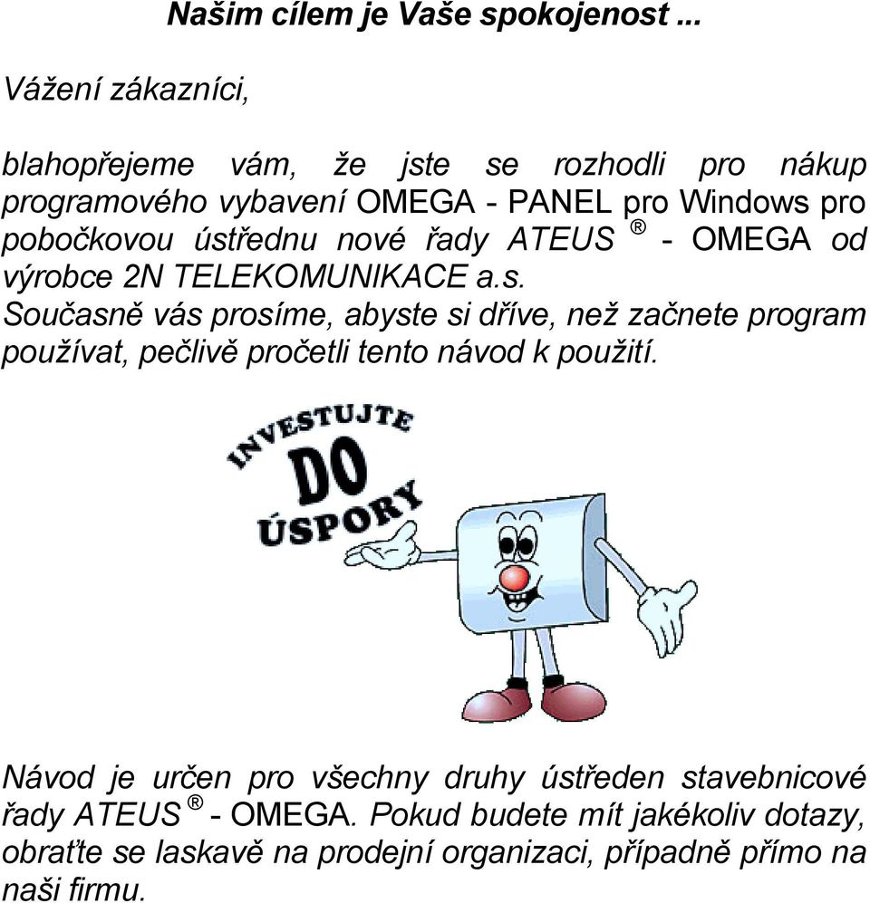 řady ATEUS - OMEGA od výrobce 2N TELEKOMUNIKACE a.s.