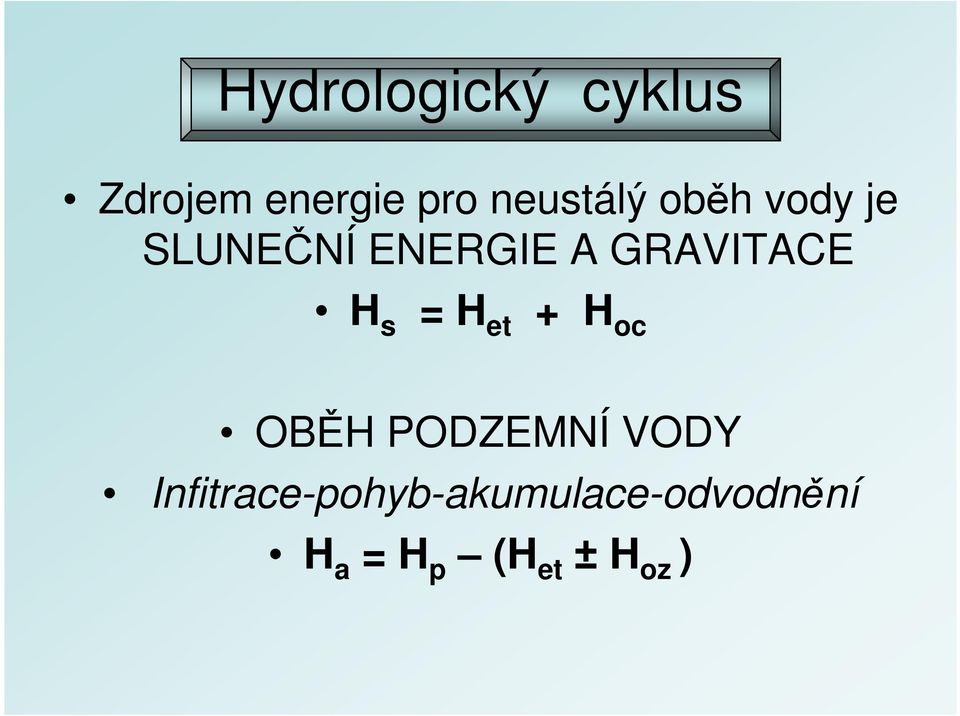 GRAVITACE H s = H et + H oc OBĚH PODZEMNÍ VODY