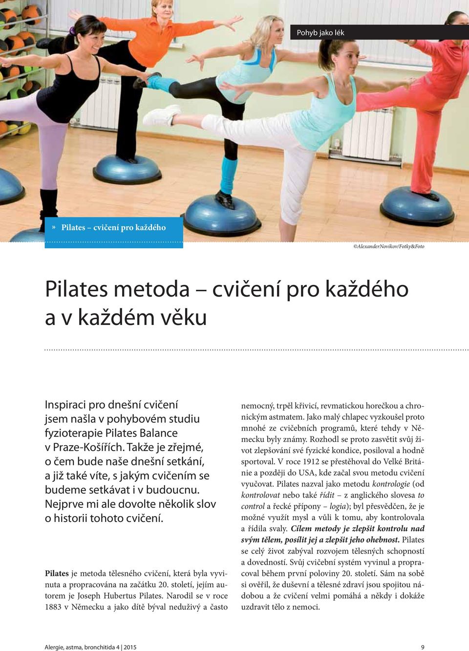 Pilates je metoda tělesného cvičení, která byla vyvinuta a propracována na začátku 20. století, jejím autorem je Joseph Hubertus Pilates.