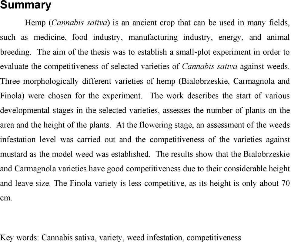 Three morphologically different varieties of hemp (Bialobrzeskie, Carmagnola and Finola) were chosen for the experiment.