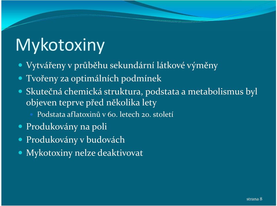 byl objeven teprve před několika lety Podstata aflatoxinů v 60. letech 20.