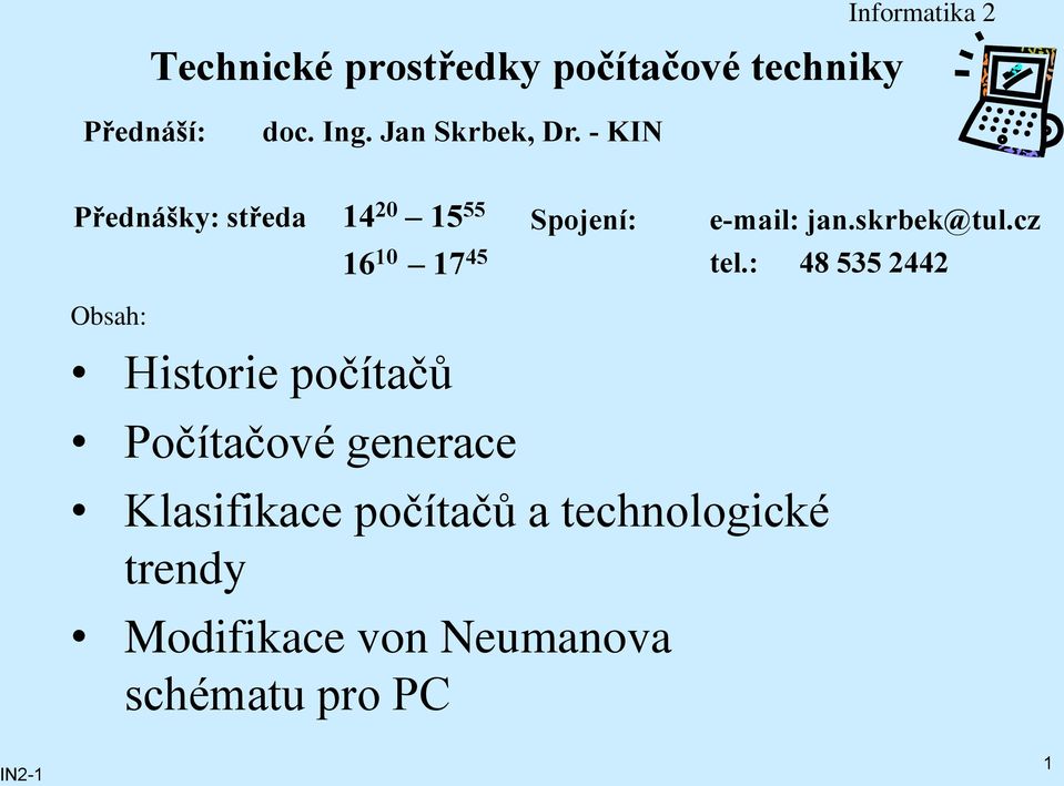 Počítačové generace Spojení: e-mail: jan.skrbek@tul.