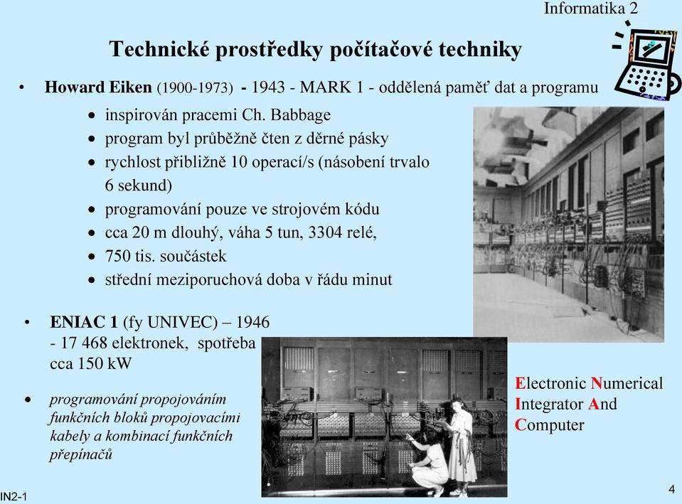 20 m dlouhý, váha 5 tun, 3304 relé, 750 tis.