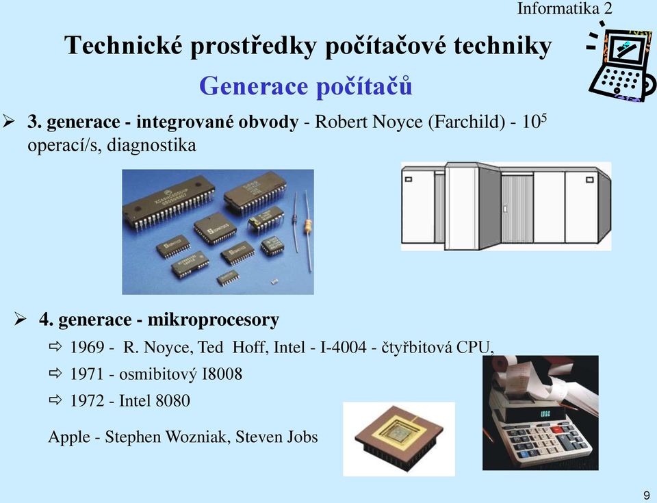 operací/s, diagnostika 4. generace - mikroprocesory 1969 - R.