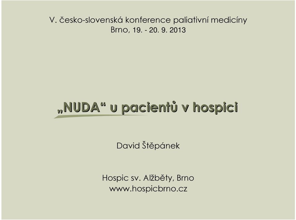 2013 NUDA u pacientů v hospici David