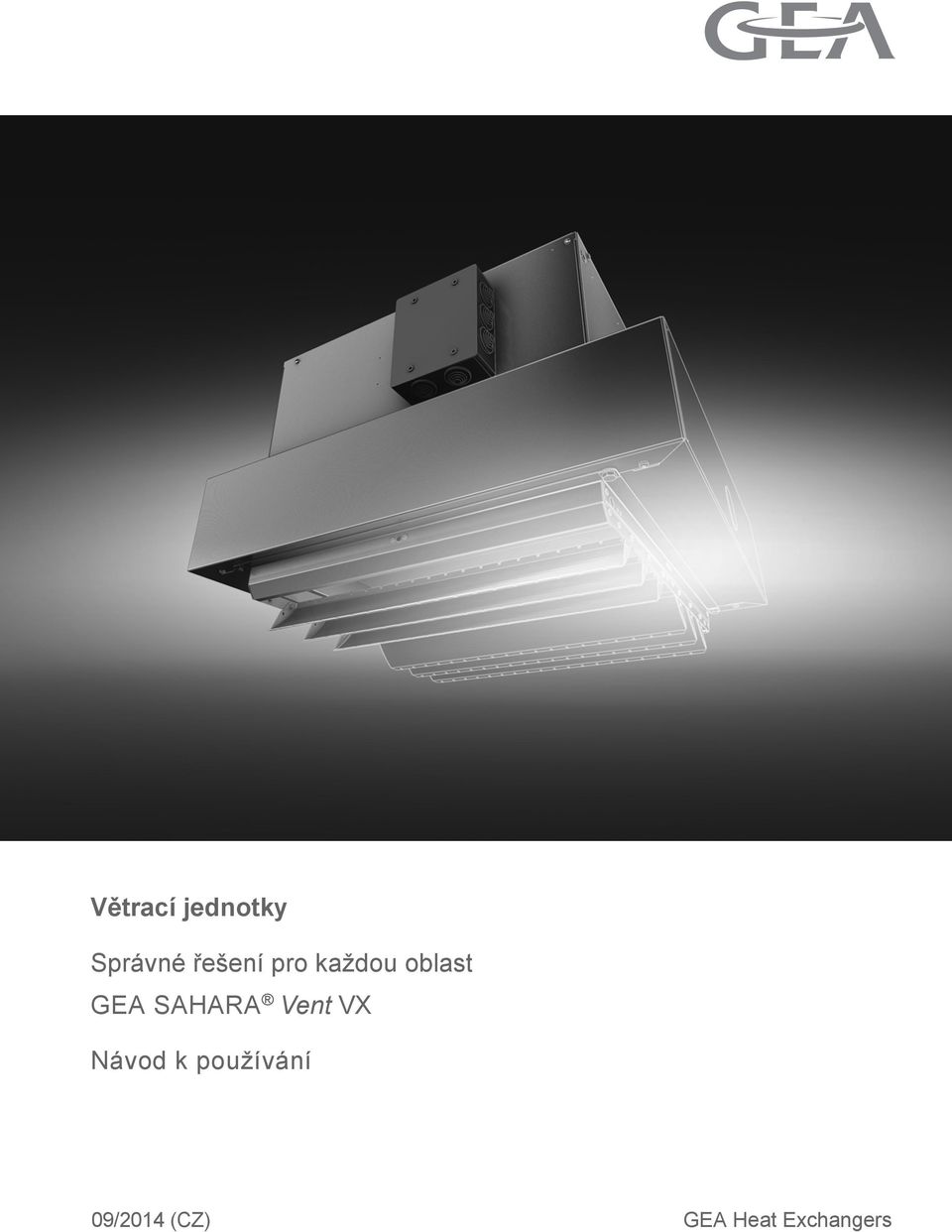 Větrací jednotky. Správné řešení pro každou oblast GEA SAHARA Vent VX.  Návod k používání. 09/2014 (CZ) GEA Heat Exchangers - PDF Free Download