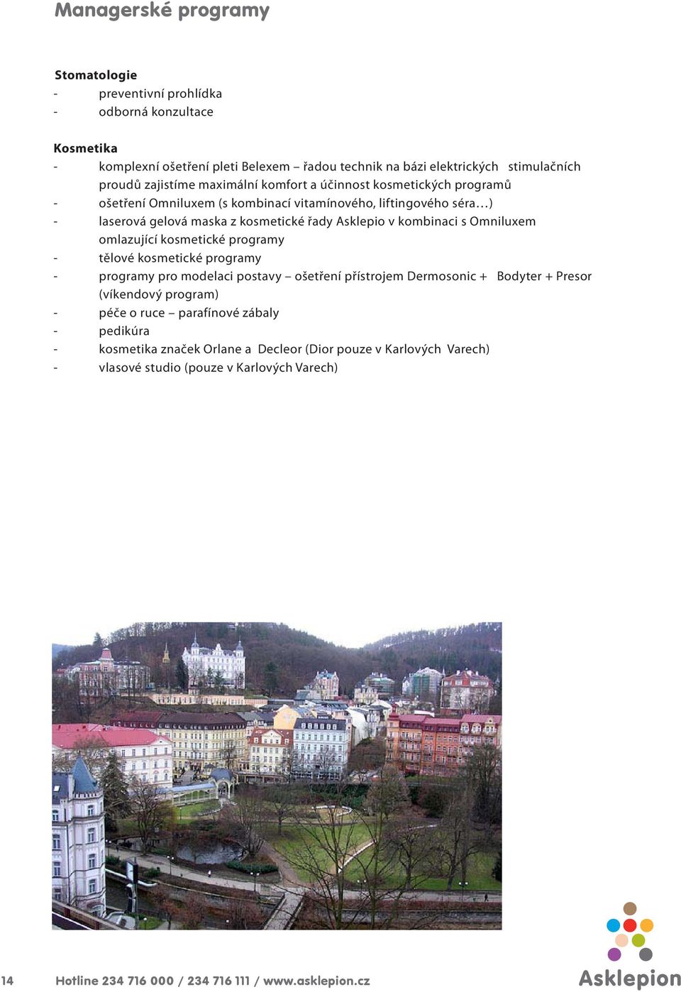 Omniluxem omlazující kosmetické programy - tělové kosmetické programy - programy pro modelaci postavy ošetření přístrojem Dermosonic + Bodyter + Presor (víkendový program) - péče o ruce