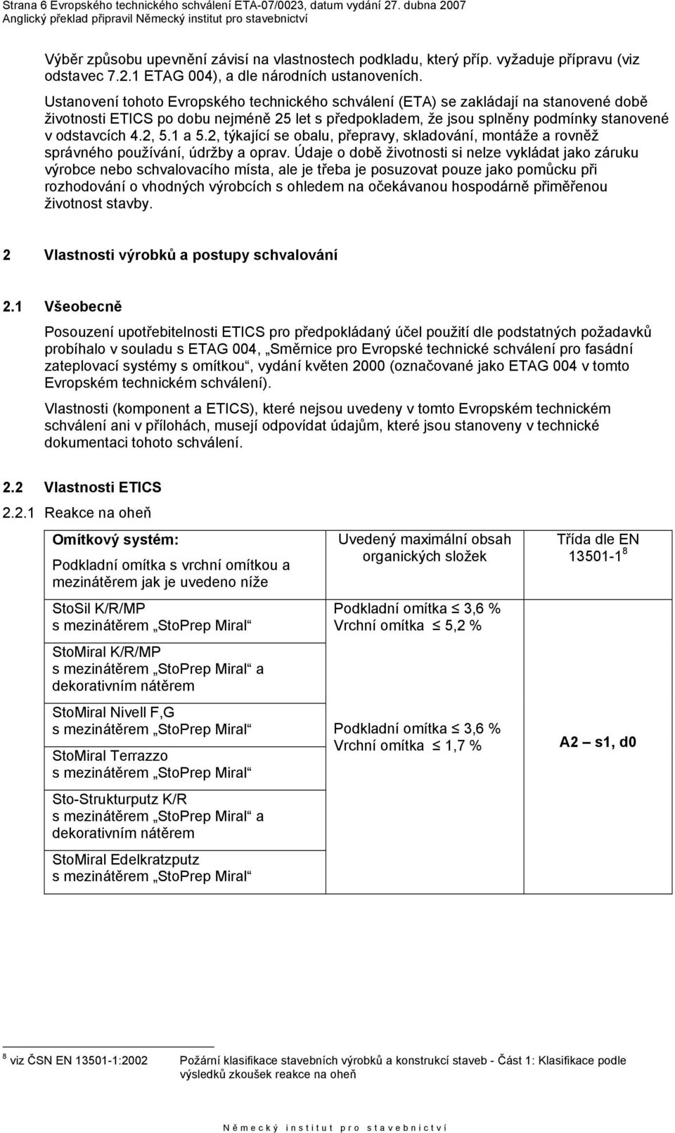 1 a 5.2, týkající se obalu, přepravy, skladování, montáže a rovněž správného používání, údržby a oprav.