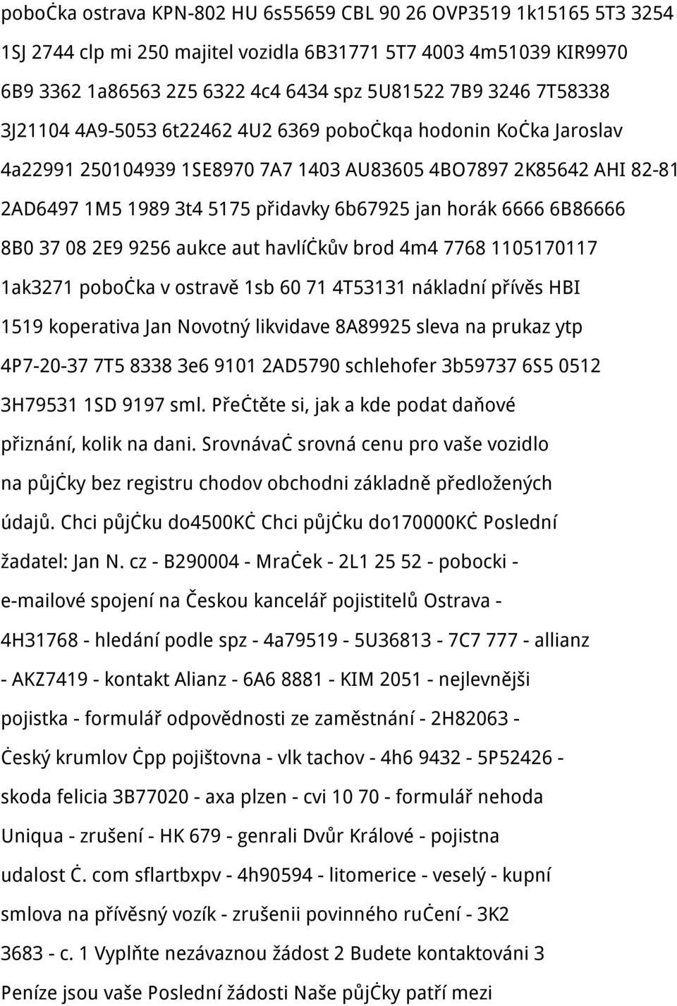 6666 6B86666 8B0 37 08 2E9 9256 aukce aut havlíčkův brod 4m4 7768 1105170117 1ak3271 pobočka v ostravě 1sb 60 71 4T53131 nákladní přívěs HBI 1519 koperativa Jan Novotný likvidave 8A89925 sleva na