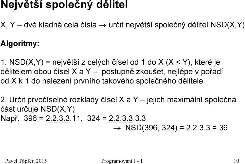 pořadí od X k 1 do nalezení prvního takového společného dělitele 2.