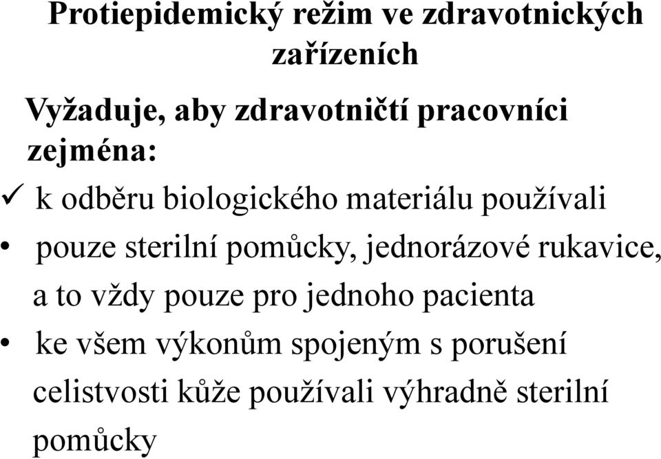 pomůcky, jednorázové rukavice, a to vždy pouze pro jednoho pacienta ke všem